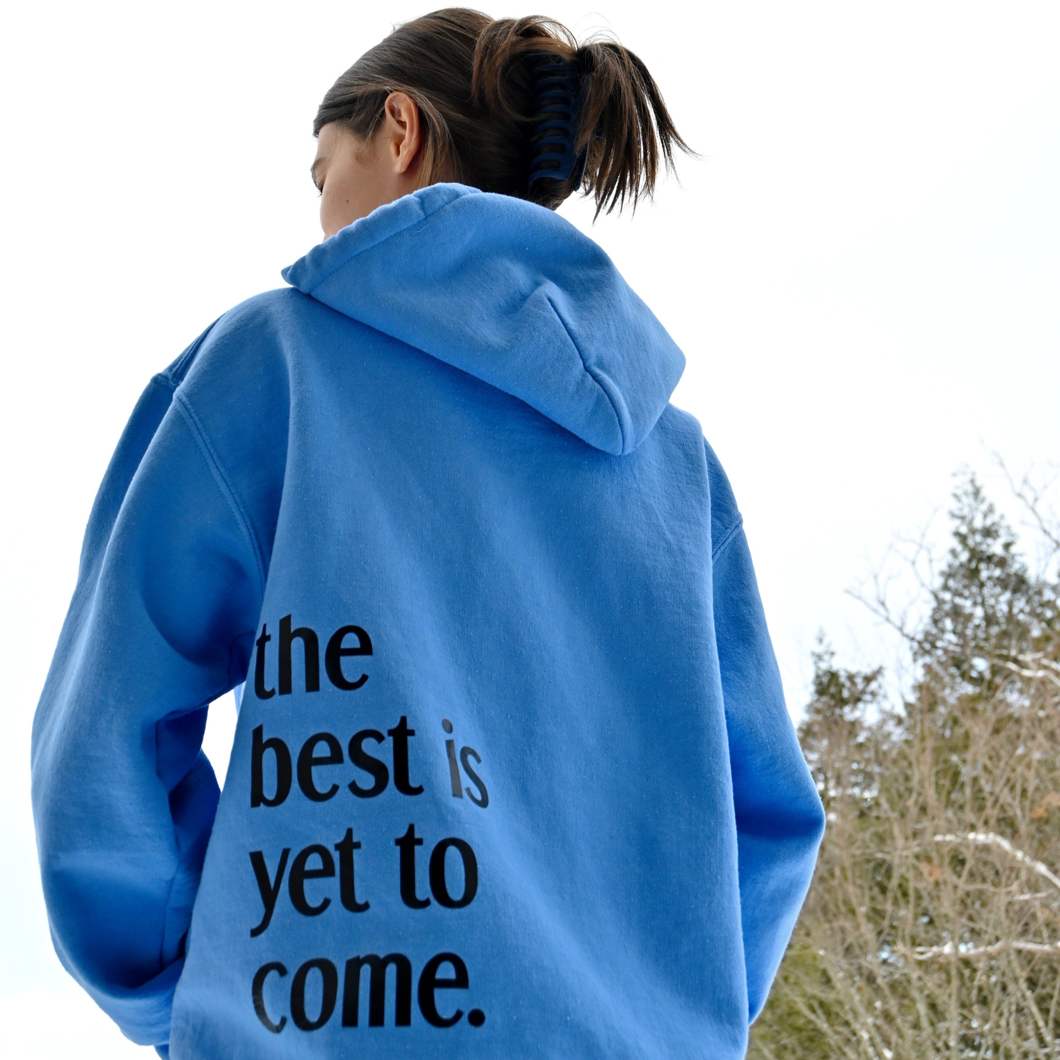 The Best is Yet to Come Hoodie